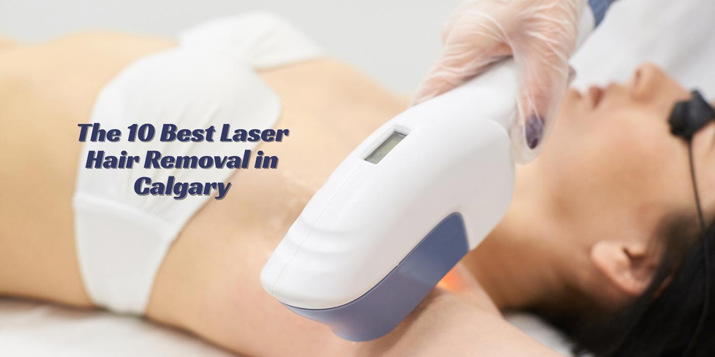 The 9 Best Laser Hair Removal in Calgary
